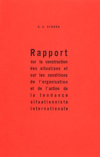 DEBORD G.E. RAPPORT SUR LA CONSTRUCTION DES SITUATIONS ET SUR LES CONDITIONS DE L'ORGANISATION...