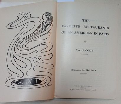 [MAN RAY]. CODY Morrill THE FAVORITE RESTAURANTS OF AN AMERICAN IN PARIS. Paris,...