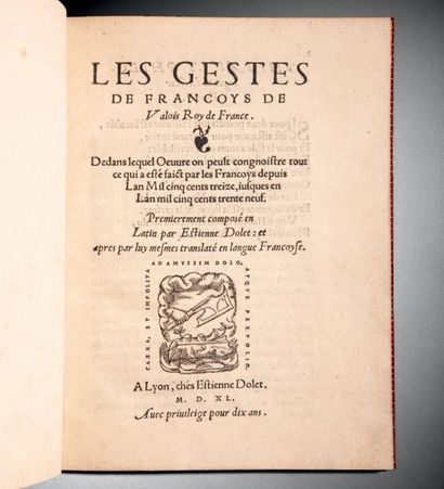 DOLET, Étienne Les Gestes de Françoys de Valois Roy de France. Dedans lequel Oeuvre...