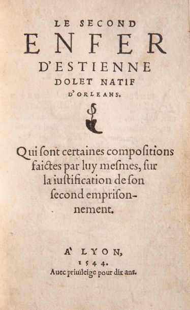 DOLET, Étienne Le Second Enfer d'Estienne Dolet, natif d'Orléans.
Qui sont certaines...