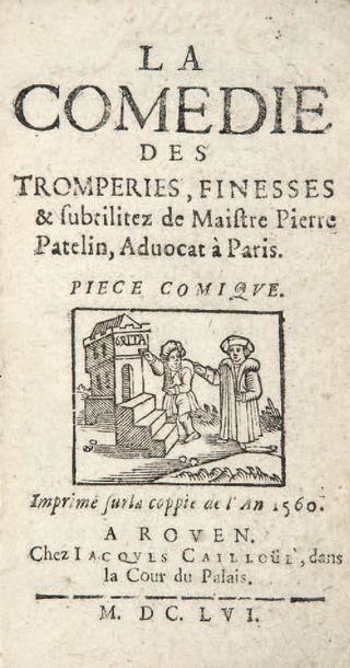 PATHELIN - La Comédie des tromperies, finesses & subtilitez de Maistre Pierre Patelin,...