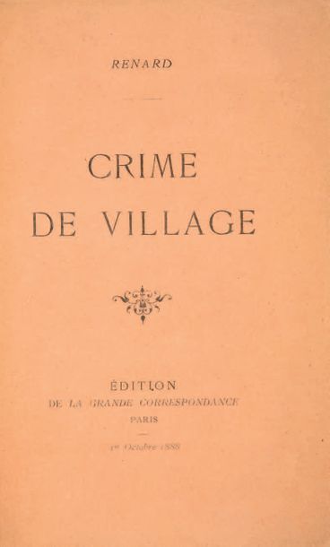 RENARD (Jules). Crime de village. Paris, Éditions de la Grande Correspondance, 1er...