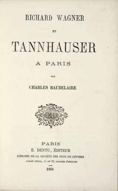 BAUDELAIRE (Charles). Richard Wagner et Tahnhauser À Paris. Paris, E. Dentu, 1861....