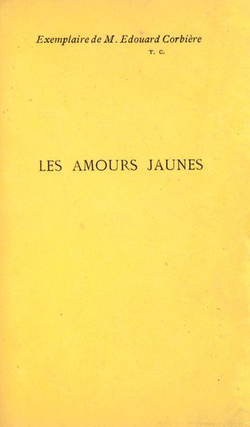 CORBIERE (Tristan). Les Amours jaunes. Paris, Librairie du XIXe Siècle, Glady frère,...