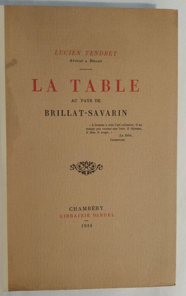 TENDRET (Lucien) La Table au pays de Brillat-Savarin. Chambéry, Librairie Dardel,...