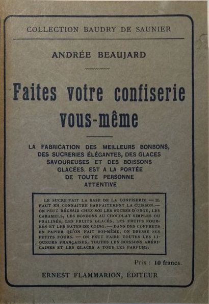 BEAUJARD (Andrée) Faites votre confiserie vous-même. Paris, Flammarion, [1921]. In-12...