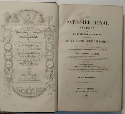 CARÊME (Antonin) Le Pâtissier royal parisien, ou Traité élémentaire et pratique de...