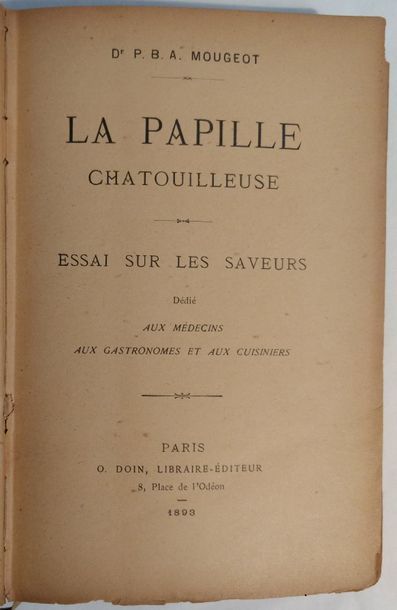 MOUGEOT La Papille chatouilleuse, essai sur les saveurs. Paris, O. Doin, 1893. In-12,...