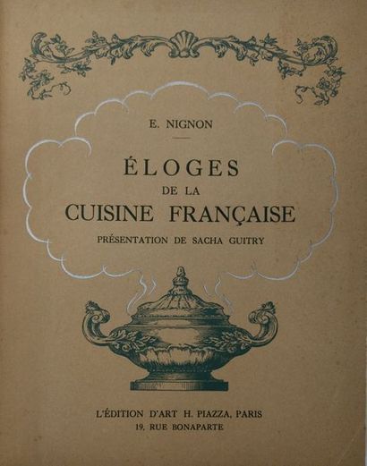 NIGNON (Edouard) Éloges de la cuisine française. Présentation de Sacha Guitry. Paris,...