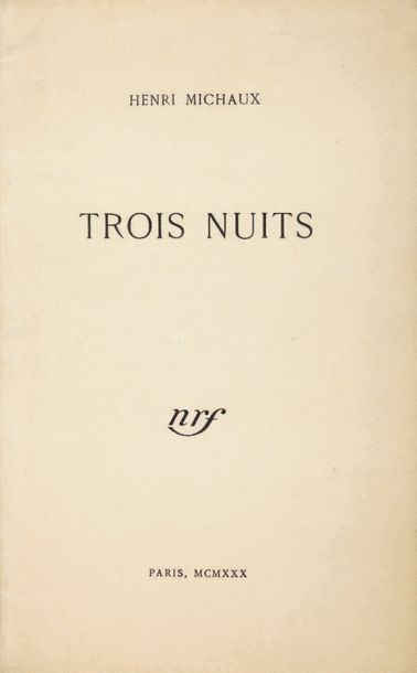 MICHAUX Henri Trois nuits. Paris, N. R. F., 1930. Plaquette in-8 brochée, chemise...