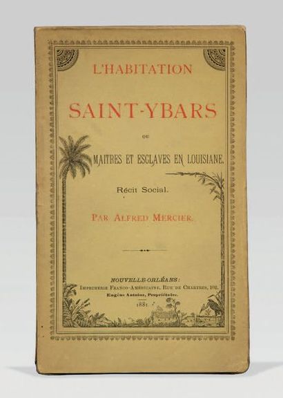 MERCIER (Alfred). L'Habitation Saint-Ybars ou Maîtres et esclaves en Louisiane, récit...