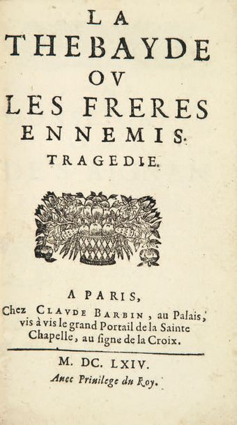 RACINE 1639-1699 La Thebayde, ou les Frères ennemis. Tragédie. Paris, Claude Barbin,...