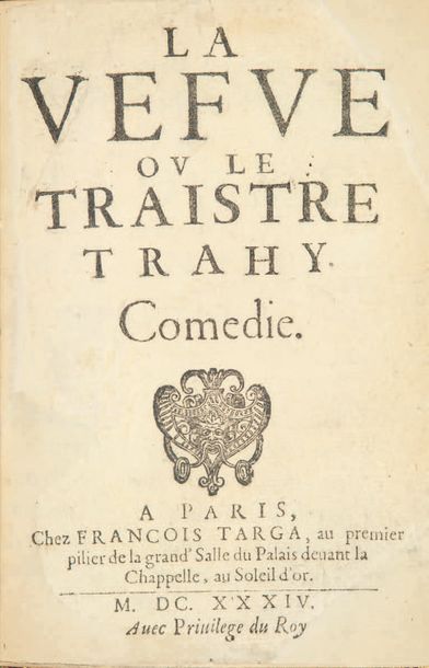 CORNEILLE 1606-1684 La Vefve ou Le Traistre trahy. Comédie. Paris, François Targa,...