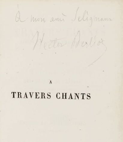 BERLIOZ (Hector) À TRAVERS CHANTS. Paris, Michel
Lévy, 1862. In-12 (181 x 115 mm)...