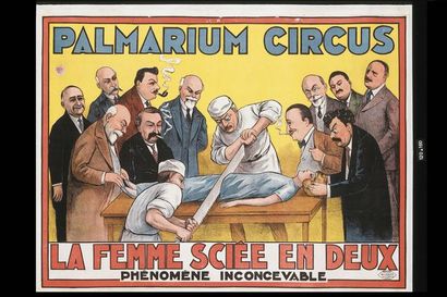  PALMARIUM CIRCUS. "Palmarium Circus La Femme sciée en deux.Phénomène Inconcevable".Lithographie...