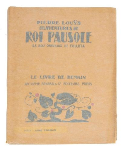 PIERRE LOUYS - LES AVENTURES DU ROI PAUSOLE LOUYS (Pierre) Les aventures du roi Pausole,...