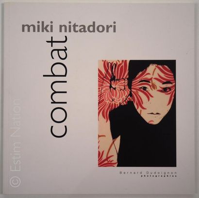 NITADORI Miki "Combat" par Bernard Dudoignon, photographies
Edition Bernard Dudoignon,...