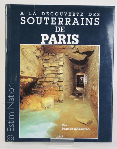 REGIONALISME - PARIS Patrick SALETTA 


"A la découverte des souterrains de Paris"....