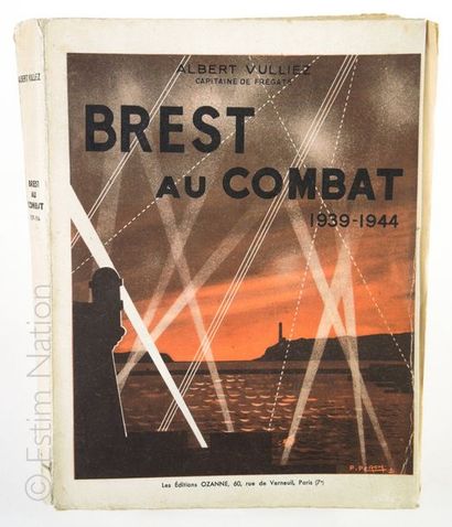 A. VULLIEZ-BREST-BRETAGNE ''Brest au combat, 1939-1944'', Paris, Editions Ozanne,...