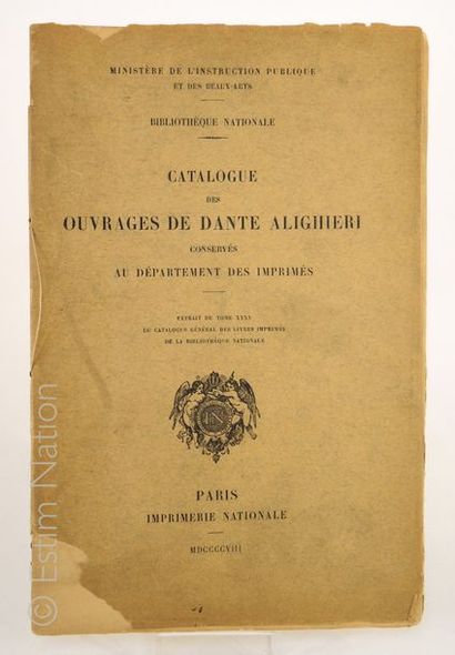 DANTE ALIGHIERI [BIBLIOGRAPHIE]Catalogue des ouvrages de Dante Alighieri conservés...