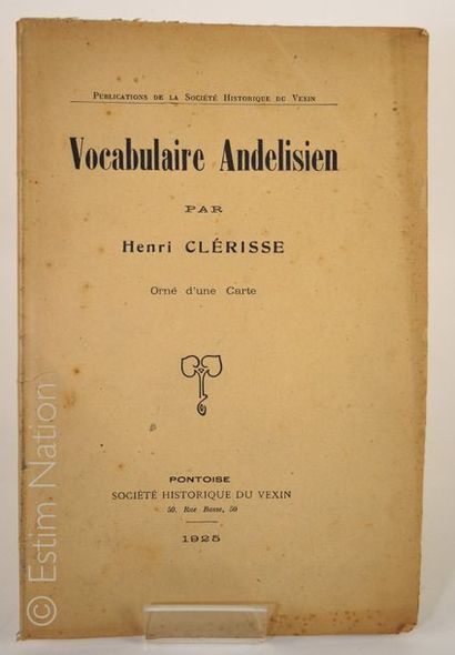 LINGUISTIQUE-CLERISSE ''Vocabulaire andelisien, orné d'une carte'', Pontoise, 1925,...