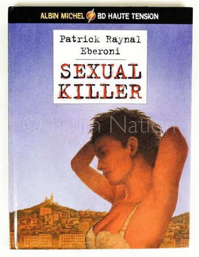 RAYNAL Patrick - EBERONI Sexual killer - Mai 2004 - Edition Albin Michel - BE