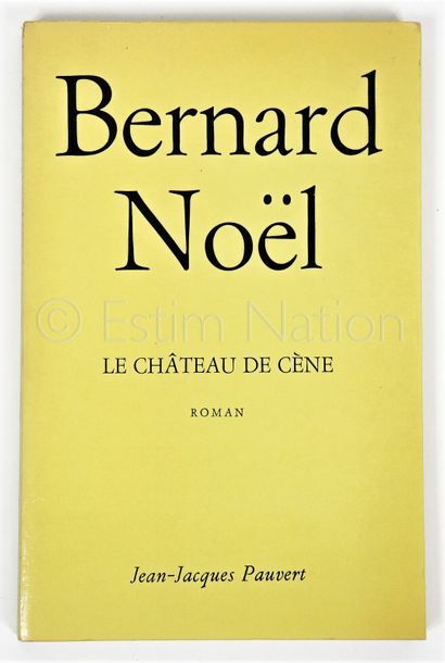 CURIOSA - NOËL Bernard NOËL Bernard Le château de cène - Paris - Ed. J-J Pauvert...