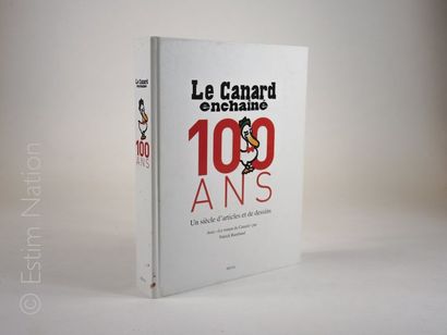 LE CANARD ENCHAINE ''100 ans ,un siècle d'articles et de dessins'',Paris,Seuil,2016,très...