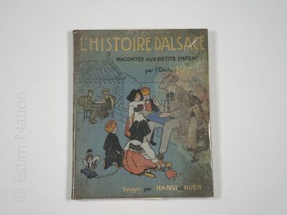 ALSACE-HANSI ''L'histoire d'Alsace racontée aux petits enfants'',Paris,Floury,1912,in-folio,100...