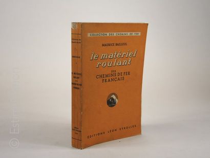 CHEMINS DE FER M.BAILLEUL ''Le matériel roulant des chemins de fer français'',Paris,Eyrolles,1945,in-8,broché,315...