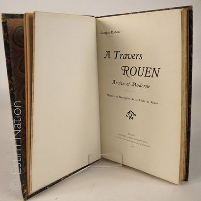 NORMANDIE-ROUEN "A travers Rouen ancien et moderne"par Georges Dubosc,Paris,Editions...
