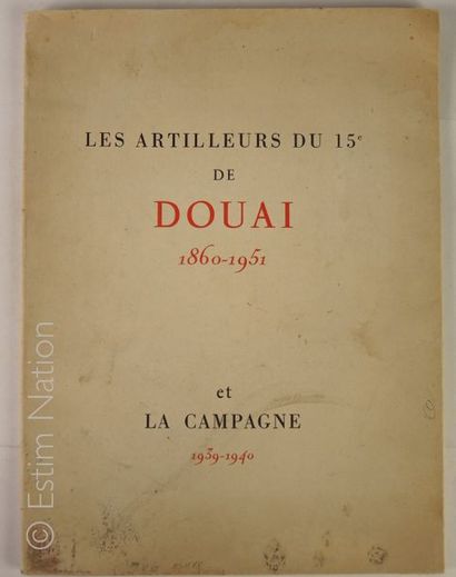 MILITARIA-DOUAI "Les artilleurs du 15e de Douai 1860-1951 et la campagne 1939-1940,Paris,éditions...