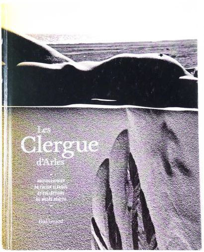 CLERGUE Lucien "Les Clergue d'Arles"
Editions Gallimard, Paris, 2014
(très bon état)...