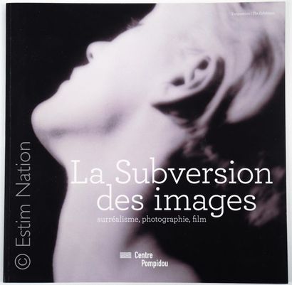 LA SUBVERSION DES IMAGES "Surréalisme, photographie, film" 
Edition du Centre Pompidou,...