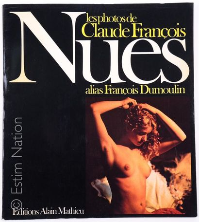 FRANCOIS Claude "Nues. les photos de Claude François alias François Dumoulin"
Editions...