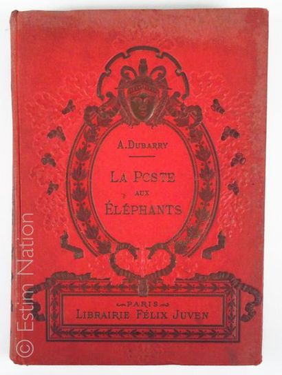 DUBARRY (Armand) La poste aux éléphants
Librairie Félix JUVEN. Paris sd (circa 1930)
1...