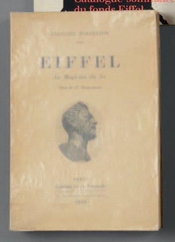 PONCETTON (F.) Eiffel. Le Magicien du fer. Paris, Editions de la Tournelle, 1939,...