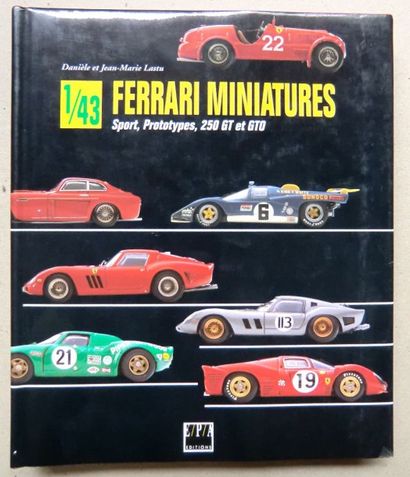 J.M & D. Lastu Ferrari miniatures sport, prototypes, 250GT et GTO. Ed. E.P.A.Livres...