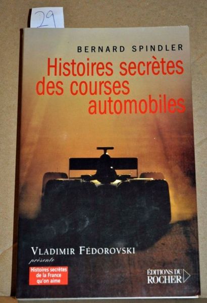 B.Spindler Histoires secrètes des courses automobiles. Ed. Rocher (1ex.)