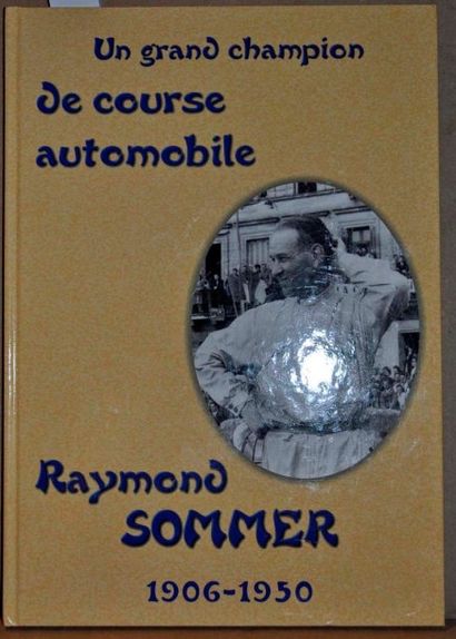 null Un Grand Champion de Course Automobile: Raymond Sommer 1906-1950. Ed. A. Pedroni...