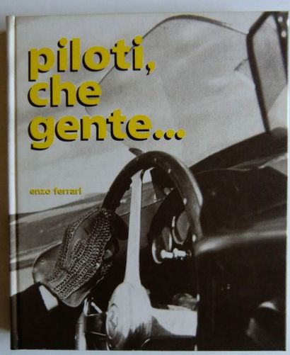 Piloti, che gente, signé par Enzo FERRARI...