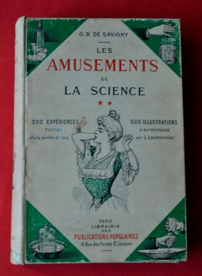 G.B. DE SAVIGNY. Les Amusements de la Science. Paris 1907. Illustrations de LAUMONNIER....