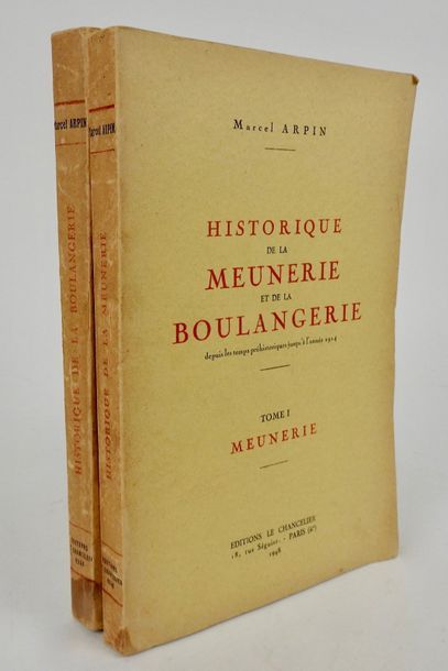 null ARPIN, Marcel. Historique de la Meunerie et de la Boulangerie depuis les temps...