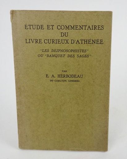 null HERBODEAU, E.A. Etude et Commentaires du Livre curieux d'Athénée "Les Deipnosophistes"...