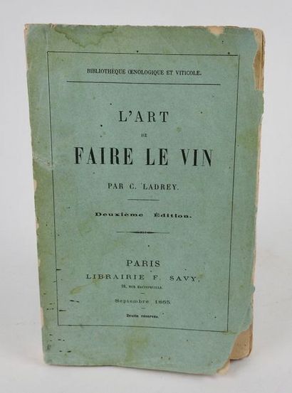 null LADREY, C. L’Art de faire le Vin. Savy, Paris, 1865, 2ème éd. xii, 346 pp. 1...