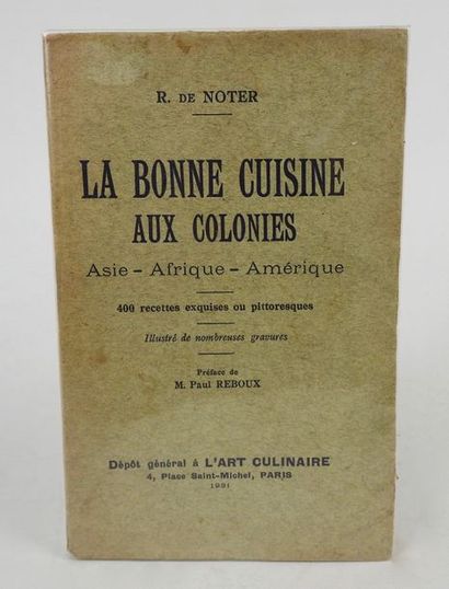 null NOTER, R. de. La Bonne Cuisine aux Colonies. Asie - Afrique - Amérique. Paris,...