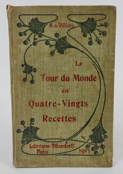 null VILLIERS, A. de. Le Tour du Monde en quatre-vingts recettes. Paris, Ollendorff,...