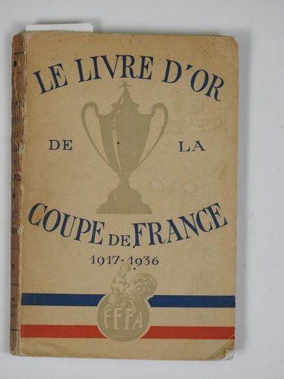 null LE LIVRE D'OR DE LA COUPE DE FRANCE 1917/36 par FFFA. Avec MM.Delaunay, Gambardella,...