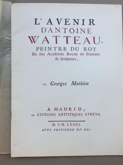 null MATHIEU (Georges): L'Avenir d'Antoine Watteau, peintre du Roy en son académie...