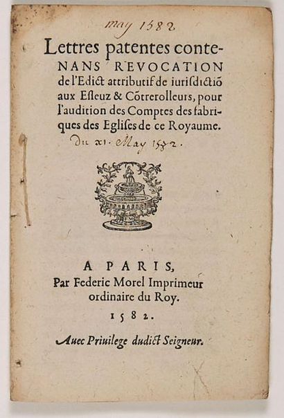 null - PARIS 1582. CLERGÉ - “Lettres patentes contenant Révocation de l'Édit attributif...